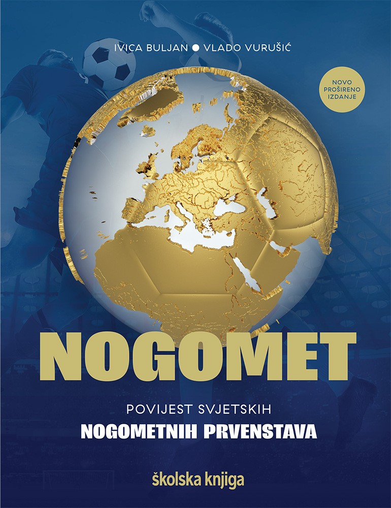 062327 Nogomet - povijest svjetskih nogometnih prvenstava (novo prošireno izdanje)