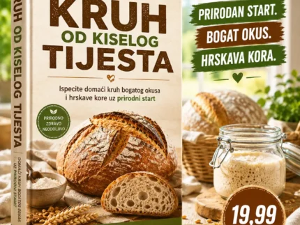🍞🌾 KRUH OD KISELOG TIJESTA – ISPECITE DOMAĆI KRUH BOGATOG OKUSA I HRSKAVE KORE UZ PRIRODNI STARTER 📖 O KNJIZI
